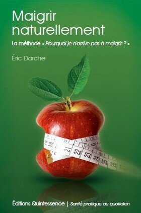 Maigrir naturellement - La méthode 'Pourquoi je n'arrive pas à maigrir ?'
