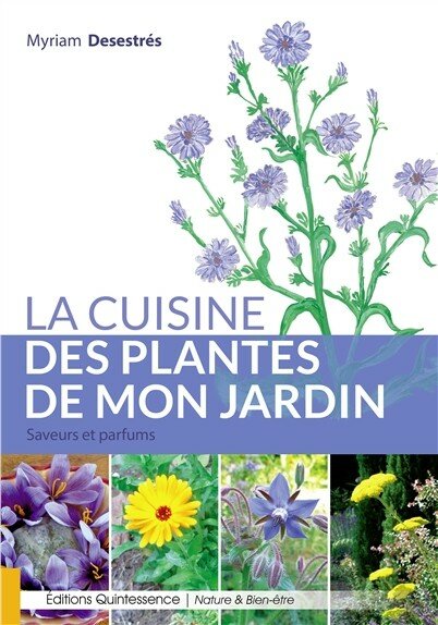 La cuisine des plantes de mon jardin